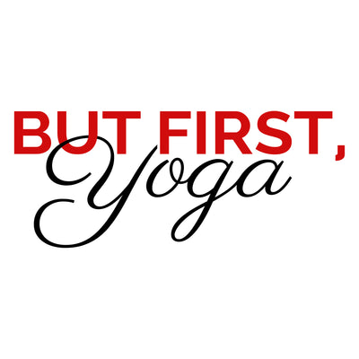 But first, yoga